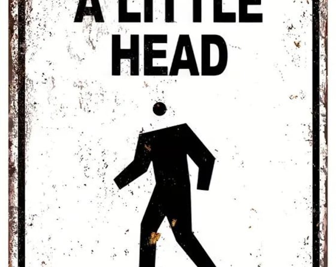 A Little Head Never Hurt Anybody Metal Sign - 8x12 Inch