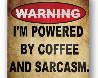 Powered by Sarcasm and Coffee Metal Sign - 8x12 Inch