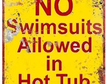 No Swimsuits Allowed in Hot Tub Area Metal Sign - 8x12 Inch