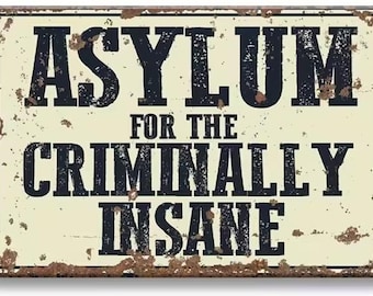 Asylum For The Criminally Insane Metal Sign - 8x12 Inch