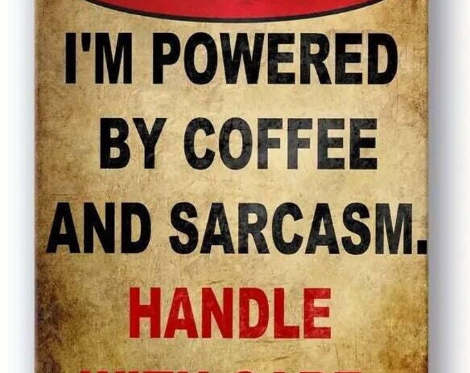 Warning - i'm powered by sarcasm and coffee handle with care tin sign - 8x12