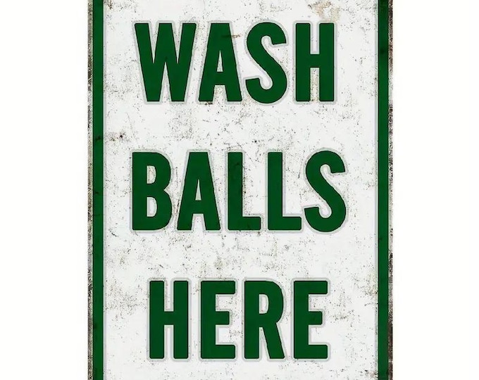 Wash Balls Here Metal Sign - 8x12 Inch