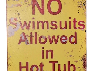 No Swimsuits Allowed in Hot Tub Area Metal Sign - 8x12 Inch