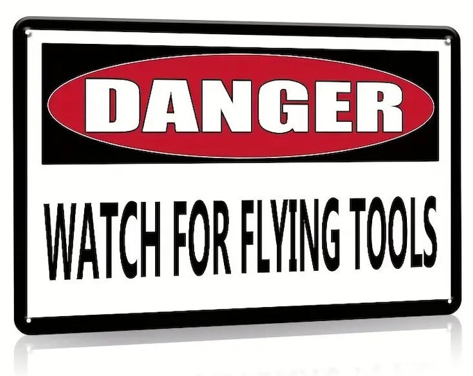 Danger - Watch for Flying Tools Gas Station Metal Sign - 8x12 Inch