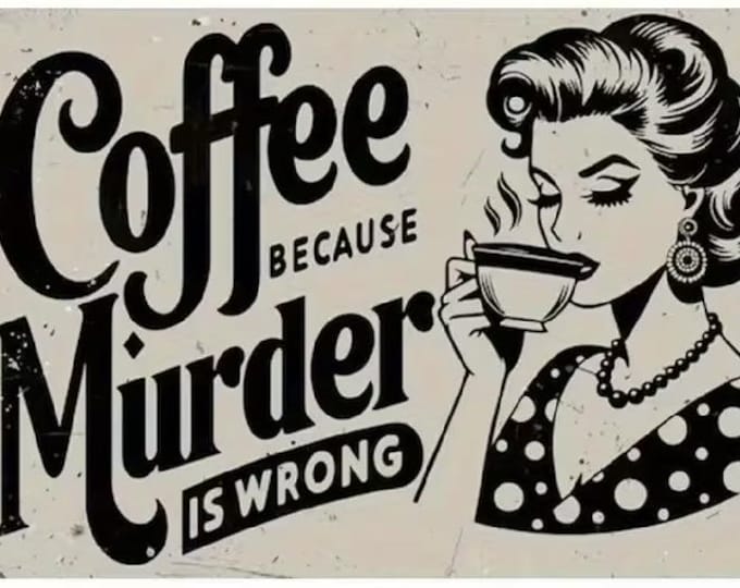 Coffee because murder is wrong metal sign – vintage style, 8x12 inch