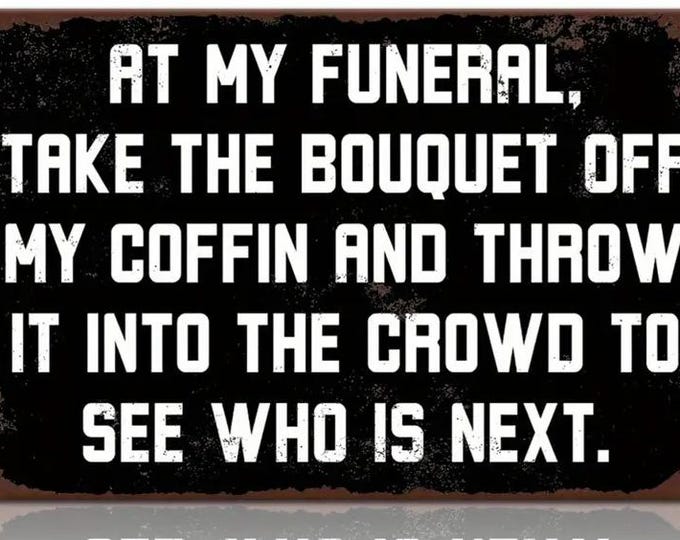 At My Funeral Vintage Style Metal Sign - 8x12 Inch