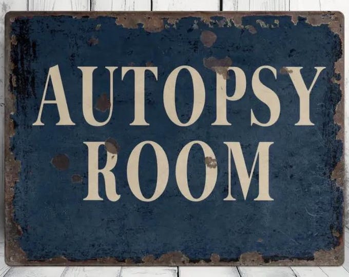 Autopsy room metal sign - 8x12 inch