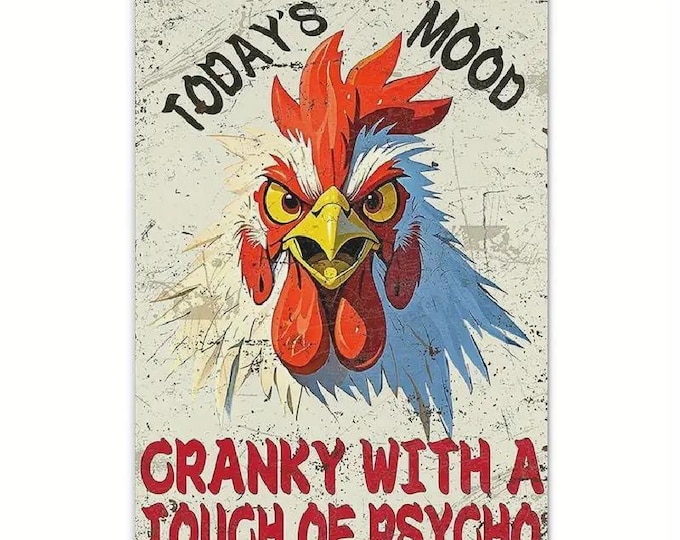 Chicken Metal Sign - Today's Mood Cranky With A Touch Of Psycho - 8x12 Inch