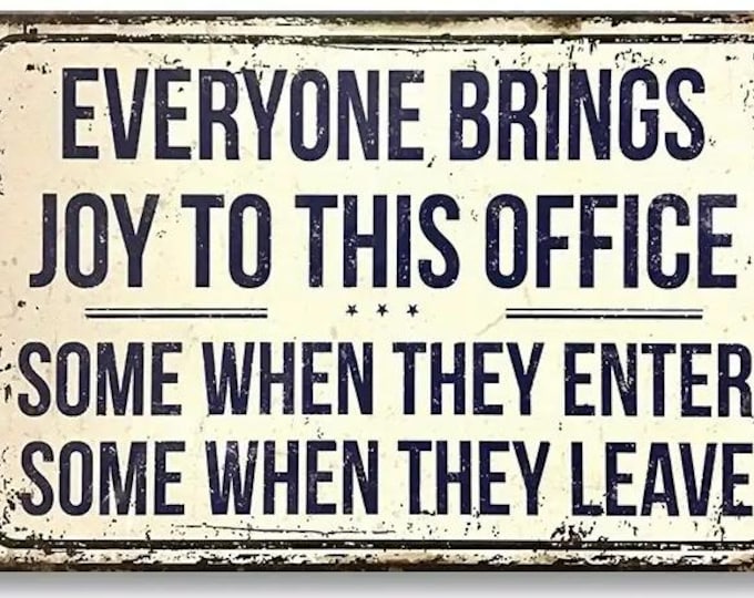 Everyone Brings Joy to This Office - Some When They Enter, Some When They Leave - Retro Vintage Metal Sign - 8x12 Inch