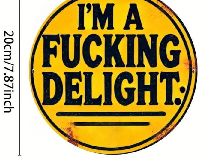 I'm a Fucking Delight Round Metal Sign - 8x8 Inch