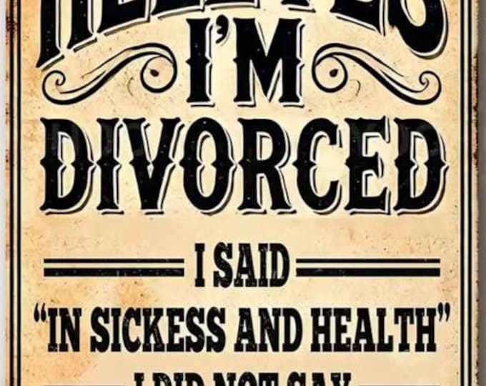 Hell Yes I'm Divorced Metal Sign - 8x12 Inch
