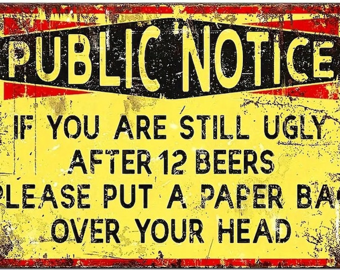 Public Notice - If you are Still Ugly Vintage Style Metal Sign - 8x12 Inch