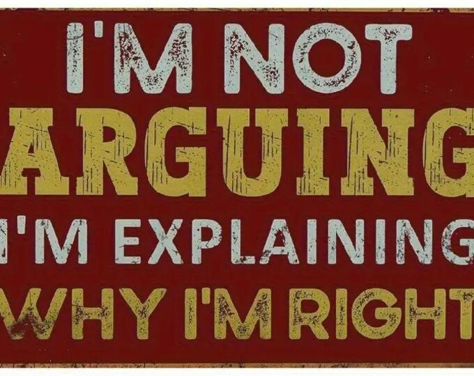 I'm not arguing metal sign - funny quote, 8x12 inch