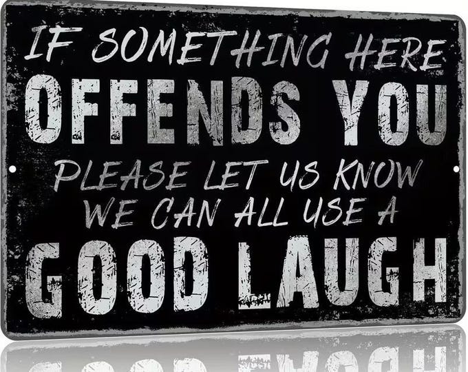 If something here offends you please let us know we can all use a good laugh metal sign - 8x12 inch