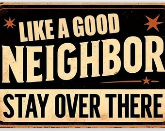 Like a Good Neighbor Metal Sign - 8x12 Inch