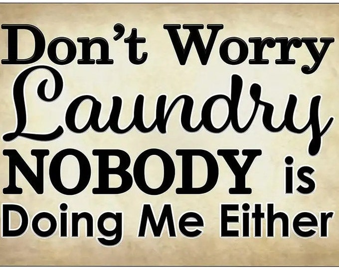 Laundry Room "Don't Worry Laundry... " Metal Sign - 8x12 Inch