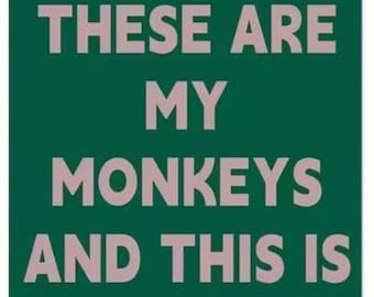 Turns out these are my monkeys metal sign - 8x12 inch