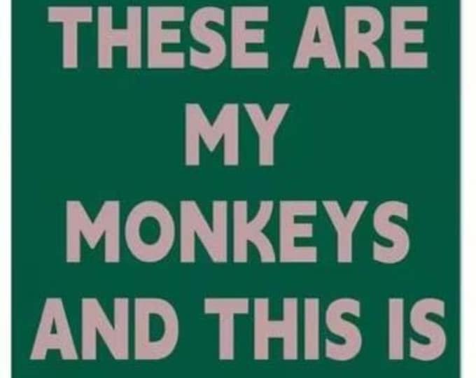 Turns out these are my monkeys metal sign - 8x12 inch