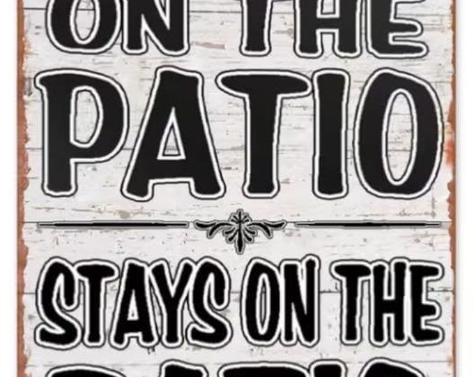 What happens on the patio stays on the patio metal sign - 8x12 inch