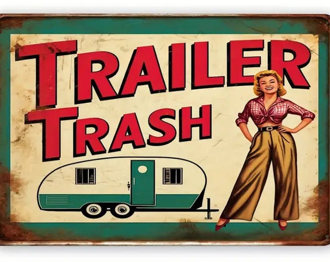 New, Reproduction Trailer Trash Metal Sign - 8x12 Inch