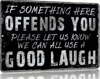If Something Here Offends You Please Let Us Know We Can All Use a Good Laugh Metal Sign - 8x12 Inch