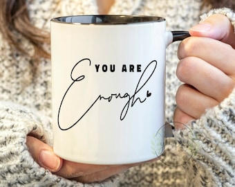 You Are Enough, Mental Health Awareness, Self Love Mug