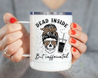 Dead Inside But Caffeinated, Funny Gift For Mom, Mom Mug, Fall Gift