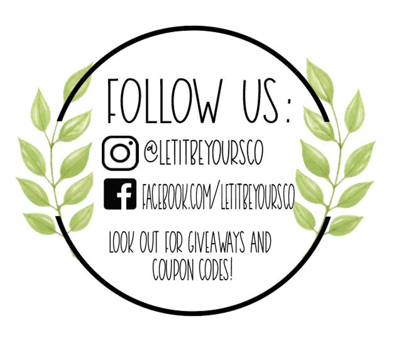 May include: A black and white graphic with green leaves on either side of a circle. The circle contains the text "FOLLOW US:" and social media handles for Instagram and Facebook. The text "LOOK OUT FOR GIVEAWAYS AND COUPON CODES!" is also included.