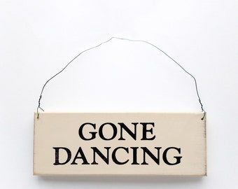 Gone Dancing Wood Sign – Fun and Whimsical Wall Decor for Dance Lovers, Home, and Studio