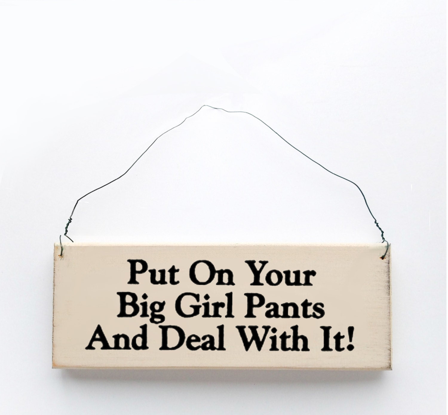 Wood sign saying Put on Your Big Girl Pants and Deal With It Etsy