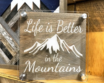 Life is Better in the Mountains. 6x6 inch Sign. Acrylic Engraved Sign.Desk Decor.Shelf Decor.Tabletop Decor.Rustic Decor.Outdoor Sign.Cabin