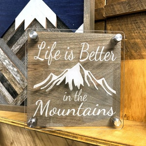 Life is Better in the Mountains. 6x6 inch Sign. Acrylic Engraved Sign.Desk Decor.Shelf Decor.Tabletop Decor.Rustic Decor.Outdoor Sign.Cabin