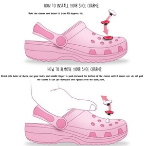 May include: Instructions on how to install and remove shoe charms. The image shows a pink shoe with a charm being installed and removed. The text reads "How to install your shoe charms: Hold the charm and insert it from 45 degrees tilt." and "How to remove your shoe charms: Reach into holes of shoes, use your index and middle finger to push forward the bottom of the charm until it comes out, do not pull the charm it can get damaged and ripped from the back part."