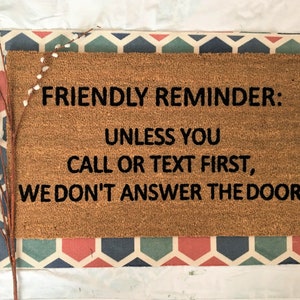 Unless you call or text first we don't answer the door, funny doormat, honest doormat, front porch decor, unfriendly doormat, text first