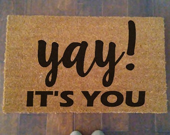 Yay! It's you doormat, happy doormat, welcome home decor, front porch decor, welcome home doormat, happy porch, happy to see you,