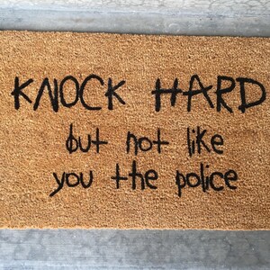 Knock hard but not like you the police, welcome mat, funny doormat, police doormat, knock hard, funny housewarming gift, realtor gift image 2