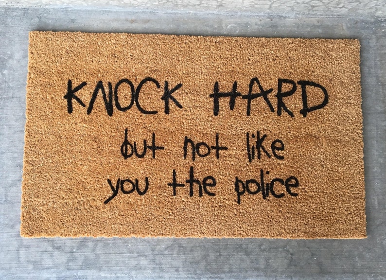 Knock hard but not like you the police, welcome mat, funny doormat, police doormat, knock hard, funny housewarming gift, realtor gift image 2