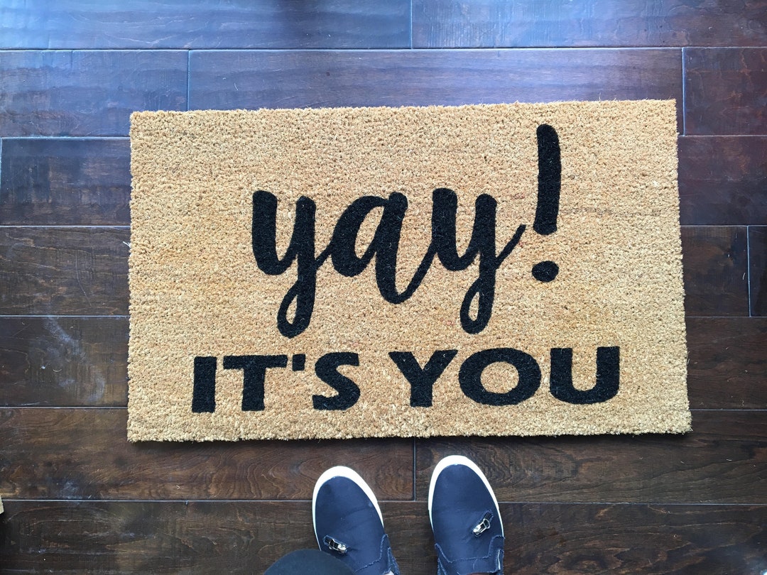 Yay It's You Doormat, Happy Doormat, Home Decor, Front Porch