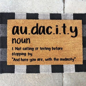Audacity doormat, and here you are, with the audacity, how dare you doormat, Welcome Doormat, rug, porch decor, front entryway, front door