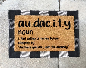 Audacity doormat, and here you are, with the audacity, how dare you doormat, Welcome Doormat, rug, porch decor, front entryway, front door