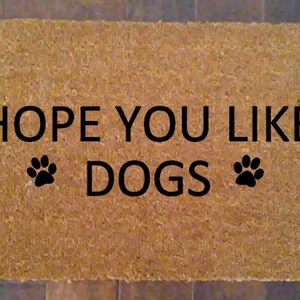 Hope You Like Dogs doormat, dog home doormat, dog lovers doormat, pet lovers doormat, hope you like animals, animal lovers doormat, dog gift