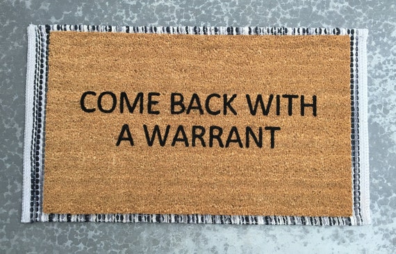 Come Back With A Warrant Welcome Mat Funny Doormat Front Etsy