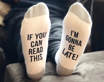 Funny Gift Socks for Men - If You Can Read This I'm Gonna Be Late
