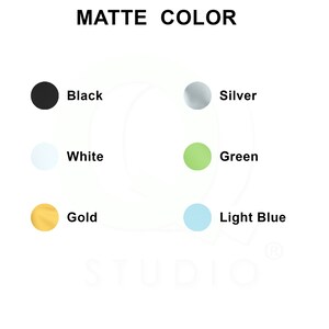 May include: Matte color options for a product, including black, white, silver, gold, green, and light blue.