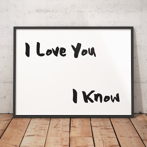 I Love You. I Know - Star Wars Printable. Instant Digital Download. Print Me At Home. Princess Leia. Han Solo.