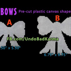 May include: Two white plastic canvas bow shapes, labeled A and B. Bow A measures 4.50 inches by 5.50 inches. Bow B measures 6.75 inches by 6.75 inches. The text "BOWS Pre-cut plastic canvas shapes" is at the top of the image. The text "FB.com/UndoBadKarma" is in the center of the image.
