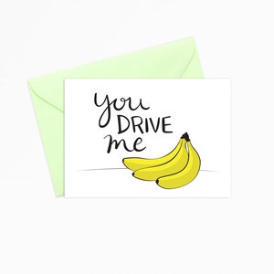 Druckbare Grußkarte - INSTANT DOWNLOAD - You Drive Me Bananas