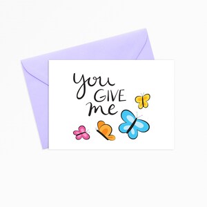 Printable Greeting Card - INSTANT DOWNLOAD - You Give Me Butterflies