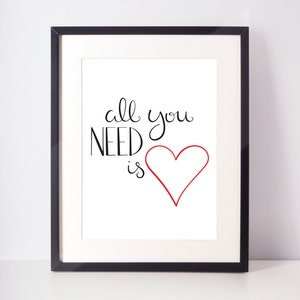 Printable Art - INSTANT DOWNLOAD - All You Need is Love