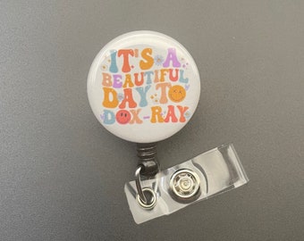It's A Beautiful Day To Do X-Ray, Retractable ID Badge Holder Reel, Xray Technologist, Student, Rad Tech, Radiology